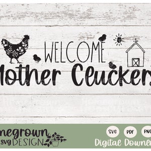 Welcome Mother Cluckers SVG - Chicken Coop Sign - Chicken Coop Decor - Chicken SVG - Digital Download - Welcome SVG