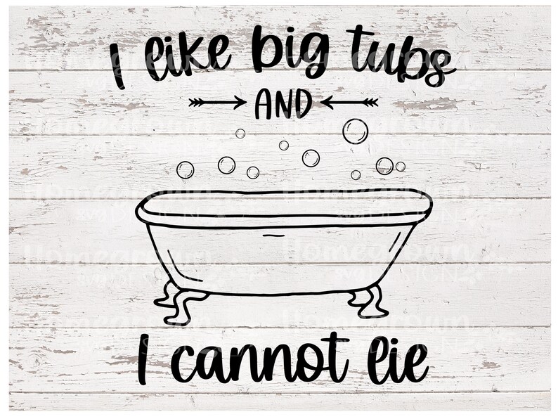I Like BIG Tubs and I Cannot Lie SVG Bathtub SVG Etsy