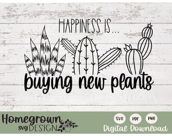 Happiness Is Buying New Plants SVG - Plant Lady Svg - TShirt Design - Digital Download - Cactus SVG - Snake Plant Svg - Wood Sign Supply