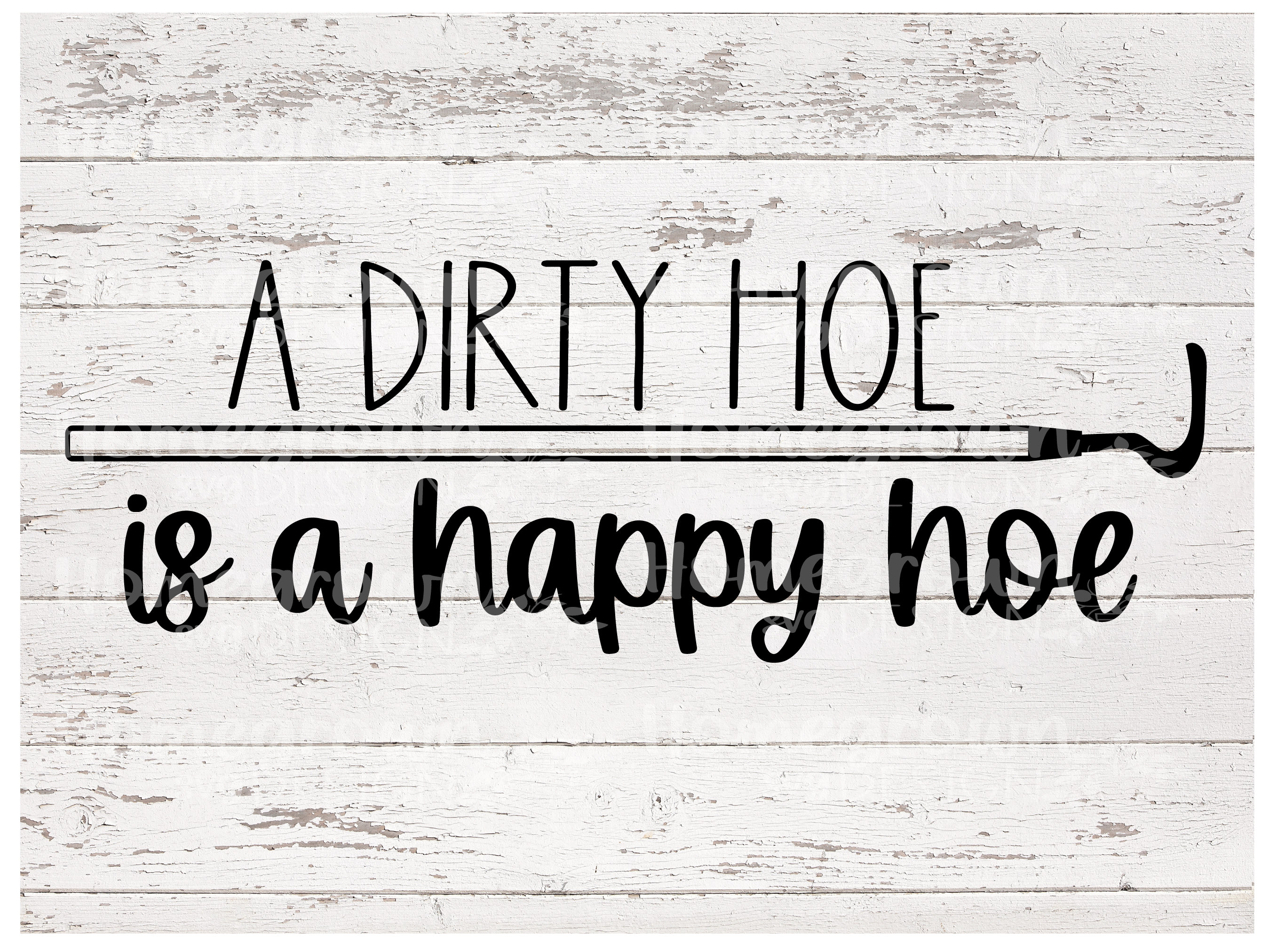 A Dirty Hoe is A Happy Hoe SVG Garden Humor Decor Dirty Hoe Sign Supply
