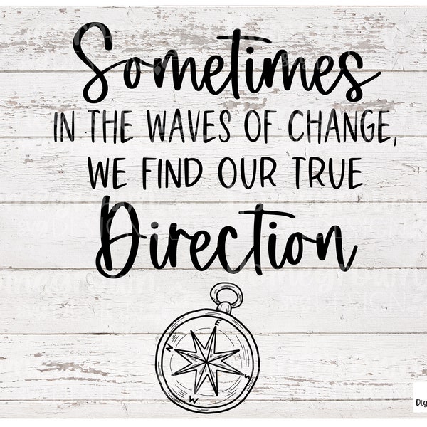 Sometimes In The Waves Of Change We Find Our True Direction SVG, Inspirational Nautical Sign, Nautical SVG, Beach SVG, Beach House Sign