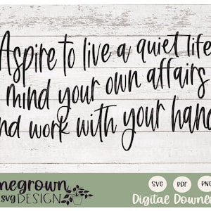 Aspire To Live A Quiet Life Mind Your Own Affairs and Work With Your Hands SVG - Bible Verse SVG - Inspirational Quote - Digital Download