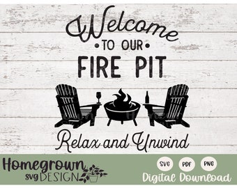 Welcome To Our Fire Pit SVG - Relax and Unwind SVG - Backyard Sign SVG - Fire Pit Sign - Welcome Sign - Porch Decor - Deck Sign