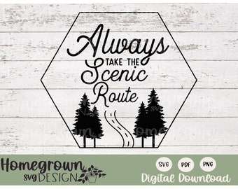 Always Take The Scenic Route SVG - Adventure Svg - Wanderlust Svg - Digital Download - Sign Making Supply - PNG - PDF