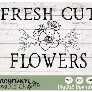 Fresh Cut Flower SVG - Fresh Cut Flower Sign - Flower Garden Signage - Farm Stand Sign - Flower SVG - Digital Download