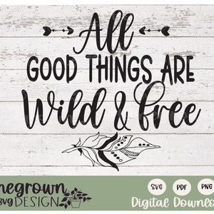 Alle goede dingen zijn wild en gratis SVG - Boho SVG - Wild en gratis tekenontwerp - Digitale download - Boho kwekerij Decor - Wild en gratis shirt