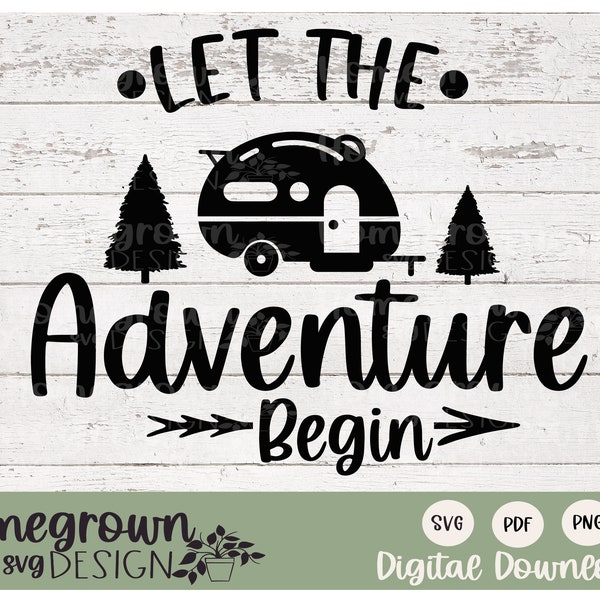 Let The Adventure Begin SVG - Camping SVG - Camper SVG - Camping Decal - Digital Download - Camping Shirt Design - Camping Sign