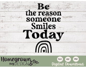 Be The Reason Someone Smiles Today SVG - Inspirational Quote - Silhouette File - Cricut File - Smile Svg - Digital Download