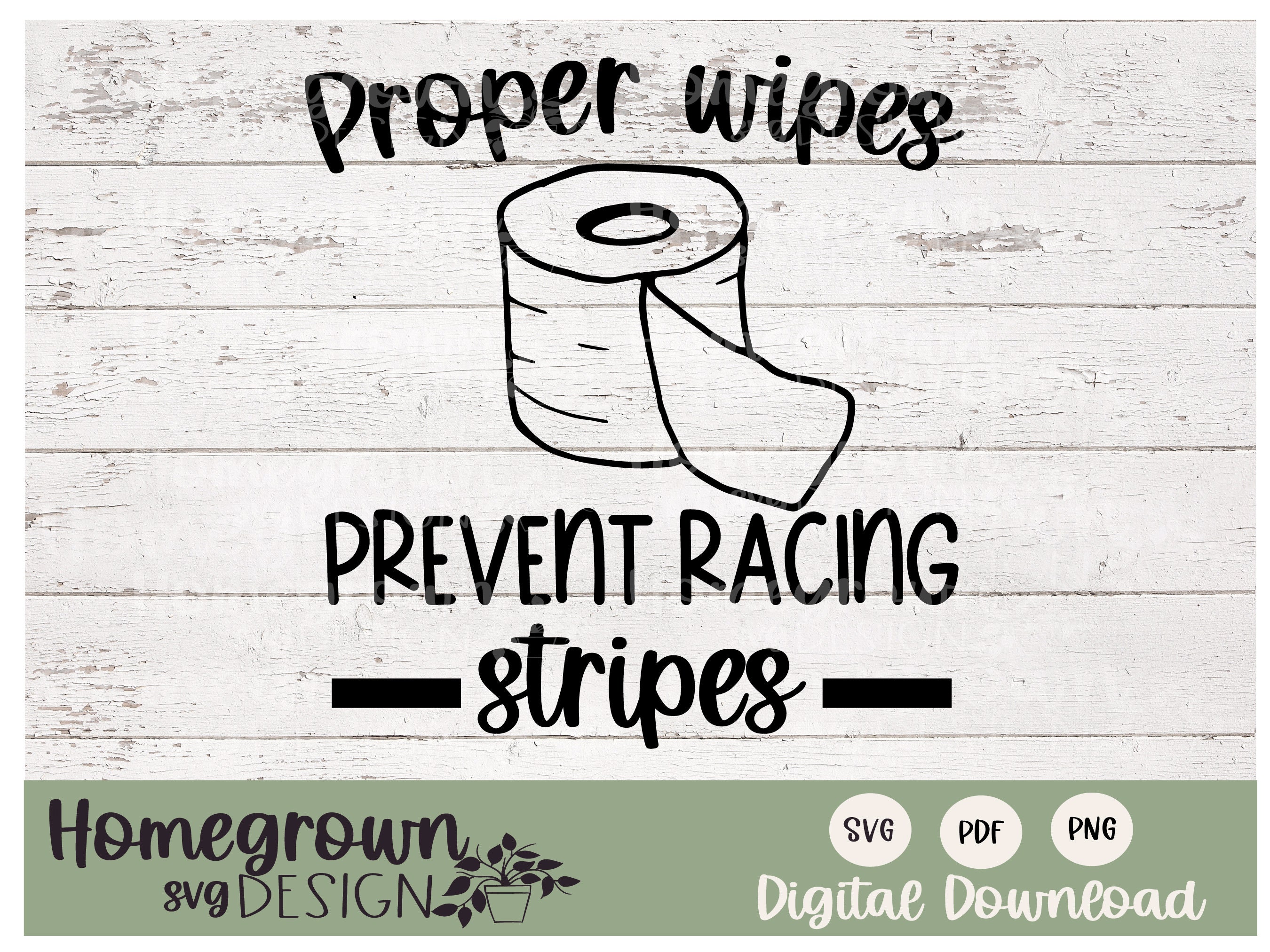 Proper Wipes Prevent Racing Stripes SVG Bathroom SVG Funny Bathroom