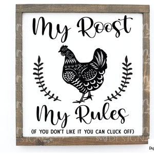 My Roost My Rules SVG - Chicken Shirt - Funny Chicken Sign - Roost Rules SVG - Chicken Printable - Chicken Quote - Chicken Decor