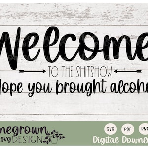 Welcome To The Shitshow Hope You Brought Alcohol SVG - Funny Doormat SVG - Funny Door Sign SVG - Digital Download