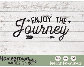 Enjoy The Journey SVG - PNG - PDF - Adventure Svg - Inspirational Quote File - Commercial Use File - Cricut Cut File - Wanderlust File