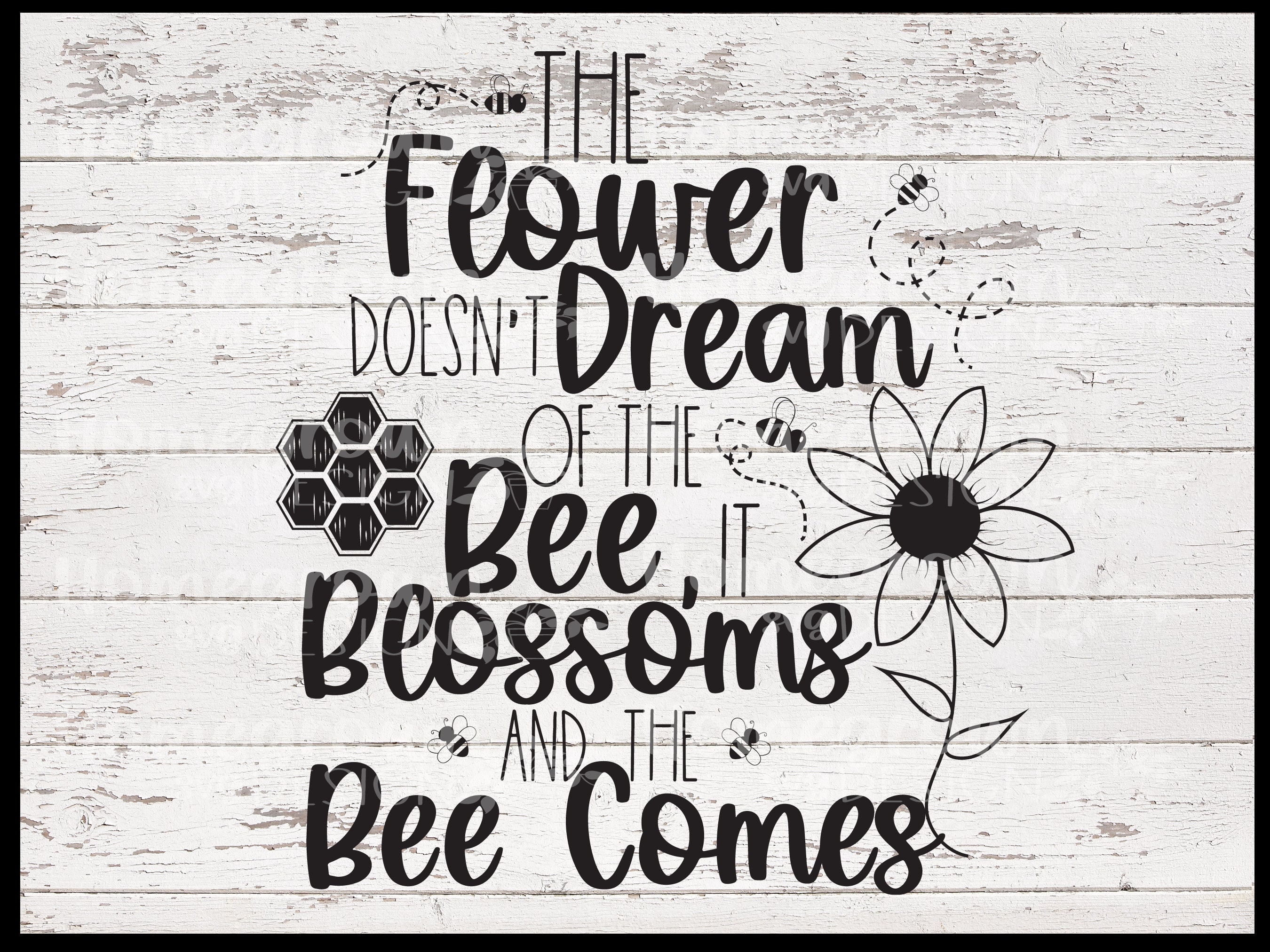 The Flower Doesn't Dream of the Bee, It Blossoms and the Bee Comes SVG
