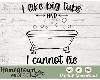 I Like BIG Tubs And I Cannot Lie SVG - Bathtub SVG - Bubblebath Sign - Bathtub Sign - Digital Download - Bathroom Decor
