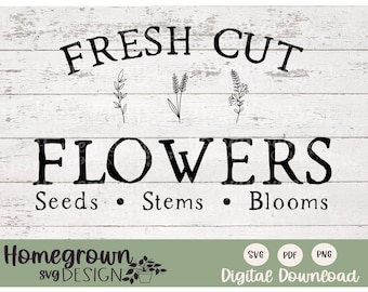 Fresh Cut Flowers Seeds Stems Blooms SVG - Flower Farm Sign - Farm Fresh SVG - Flower Stand - Farmhouse SVG - Digital Download