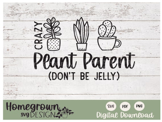 Crazy Plant Parent SVG - Plant Parent Tshirt Design - Funny Plant Quote - Digital Download - Plant Quote
