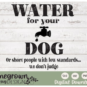 Water For Dog SVG - Water Station Sign - Funny Watering Sign - Dog Friendly Water Quote - Dog Humor - Restaurant Dog Sign - Digital Download