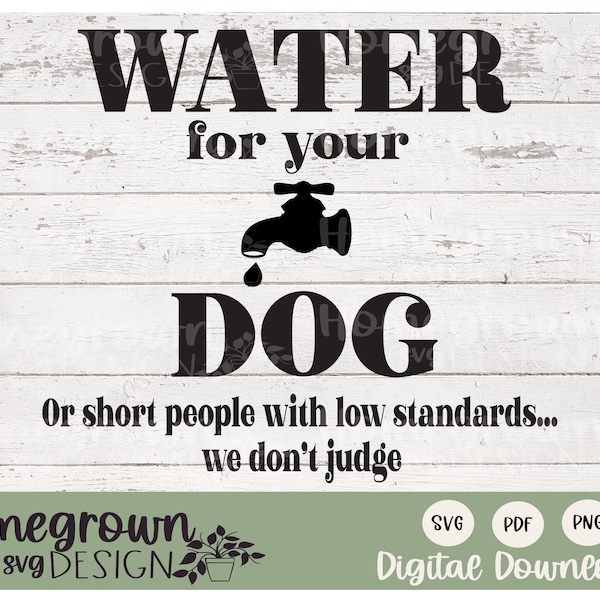 Water For Dog SVG - Water Station Sign - Funny Watering Sign - Dog Friendly Water Quote - Dog Humor - Restaurant Dog Sign - Digital Download