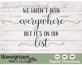 We Haven't Been Everywhere But It's On Our List SVG - Inspirational Quote Design - Digital Download - Travel Quote  - Commercial Use SVG