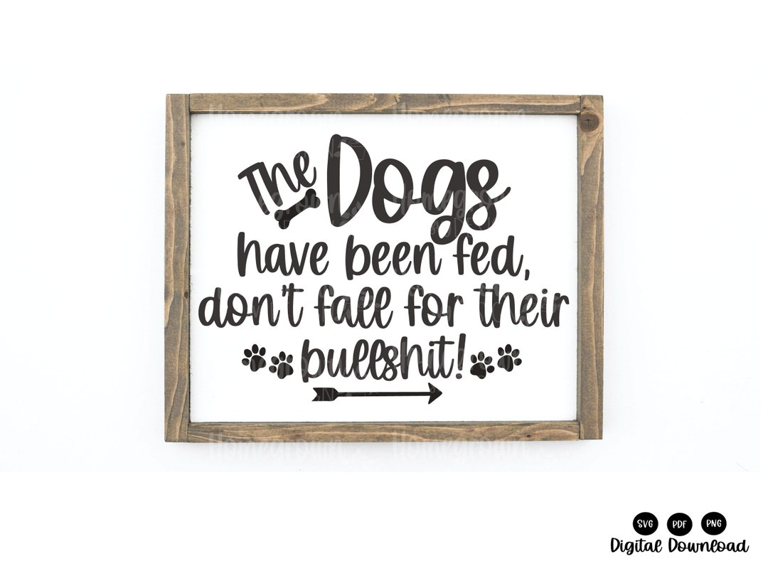 The Dogs Have Been Fed SVG Dog Sign Dog Lover's Mug Etsy