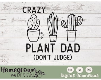 Crazy Plant Dad SVG - Plant Man SVG - Botany SVG - Designs For Him - Tshirt Design - Commercial Use Design