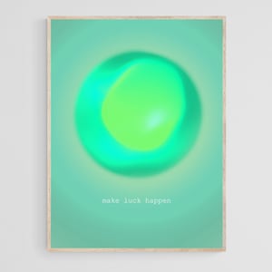 Make Luck Happen Aura Poster, Grainy Gradient Print, Motivational Wall Art, Spiritual Wall Art, Emerald Green Wall Art, Printable Wall Art
