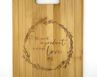 Bamboo Cutting Board "The Secret Ingredient is always love"