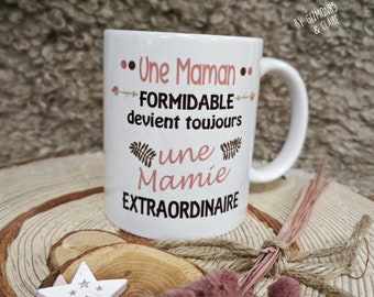 Mug "Une Maman formidable devienne toujours une Mamie formidable ", cadeau fête des mères-cadeau pour maman-Mamie extraordinaire