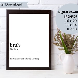 Whitty Funny BRUH Definition Digital Print Gift - 16 X 20, 11 X 14, 8x10