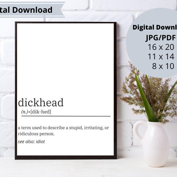 Whitty Funny Dickhead Definition Digital Print Gift Decor - 16 X 20, 11 X 14, 8x10