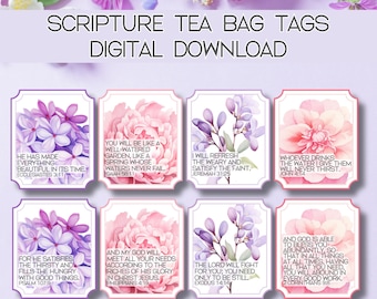 May include: Eight printable tea bag tags with floral designs and bible verses. The tags feature pink and purple flowers with white backgrounds and black text. The verses include: "He has made everything beautiful in its time." Ecclesiastes 3:11, "You will be like a well-watered garden, like a spring whose waters never fail." Isaiah 58:11, "I will refresh the weary and satisfy the faint." Jeremiah 31:25, "Whoever drinks the water I give them will never thirst." John 4:14, "For he satisfies the thirsty and fills the hungry with good things." Psalm 107:9, "And my God will meet all your needs according to the riches of his glory in Christ Jesus." Philippians 4:19, "The Lord will fight for you; you need only to be still." Exodus 14:14, "And God is able to bless you abundantly, so that in all things at all times, having all that you need, you will abound in every good work." 2 Corinthians 9:8