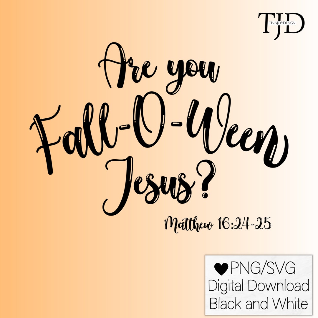 Are You Fall-o-ween Jesus Png Svg Digital File Fall O Ween - Etsy