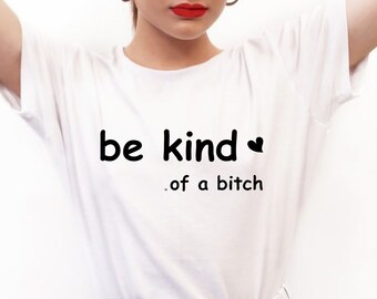 Be Kind of A Bitch SVG – Funny Sarcastic Quote, Cricut Cut File (Digital Download)