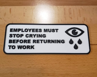Employees must stop crying before returning to work sign (stand included)