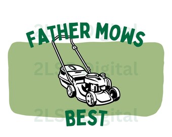 Father's day, Father mows best, funny SVG, dads, lawn mower, outdoors, PDF, JPG sublimation design, png, digital, t-shirts, mugs