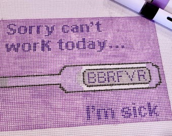 Bordado a punto de cruz pintado a mano: "Lo siento, no puedo trabajar hoy, estoy enfermo" (6 x 4 pulgadas)