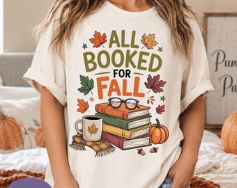 All Booked For Fall Comfort Colors Shirt, Autumn Bookish Tshirt, Cozy Fall Reading Tee, Gift for Book Lovers, Autumn Reading Lover Gift.