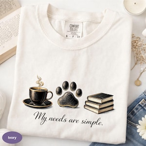 My Needs Are Simple Comfort Colors Shirt, Books Dogs Coffee Tee, Funny Book Lover T-Shirt, Dog Mom Gift, Cozy Reader Graphic Tee.