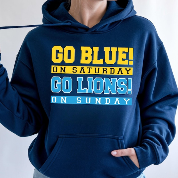 Go Blue! on Saturday Go Lions! on Sunday Sweatshirt, Michigan Football Hoodie, Michigan Wolverines and Detroit Lions Fan Sweater.