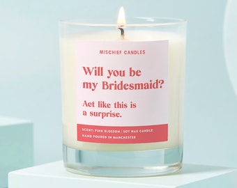 Be My Bridesmaid Gift | Funny Bridesmaid Proposal | Funny Candle | Soy Wax Candle | Act Surprised