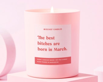 March Birthday Gift | Funny Birthday Gift | Soy Wax Candle | March Birthday Bitch