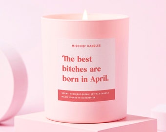 April Birthday Gift | Funny Birthday Gift | Soy Wax Candle | April Birthday Bitch