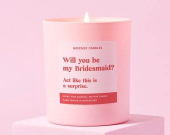 Be My Bridesmaid Gift | Funny Bridesmaid Proposal Candle | Act Surprised