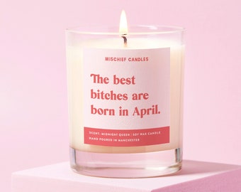 April Birthday Gift | Funny Birthday Gift | Soy Wax Candle | April Birthday Bitch