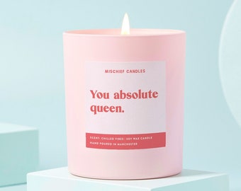 Friendship Gift | Funny Gift For Her | Soy Wax Candle | You Absolute Queen