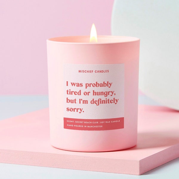 Funny Sorry Gift | Funny Apology Gift Candle | Tired or Hungry, Definitely Sorry