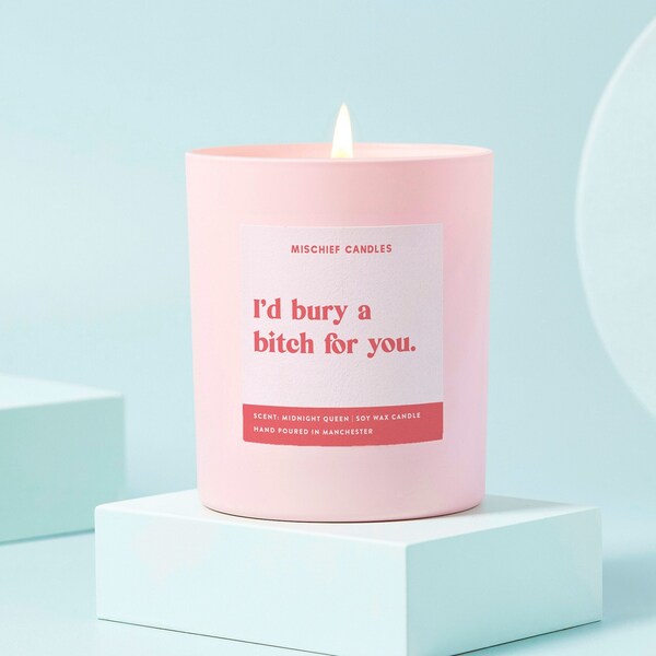 Funny Gift For Best Friend I'd Bury A Bitch For You Friendship Gift Soy Wax Candle