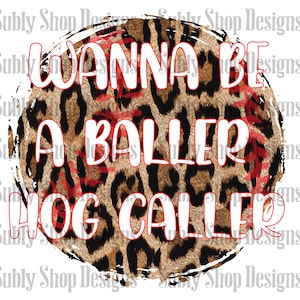 Wanna be a baller hog caller sublimation digital png file, arkansas baseball sublimation designs, arkansas sublimation designs,