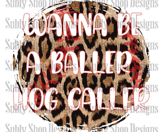 Wanna be a baller hog caller sublimation digital png file, arkansas baseball sublimation designs, arkansas sublimation designs,