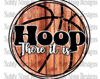 Hoop there it is sublimation digital png file, basketball mom sublimation, march madness sublimation,  basketball sublimation designs